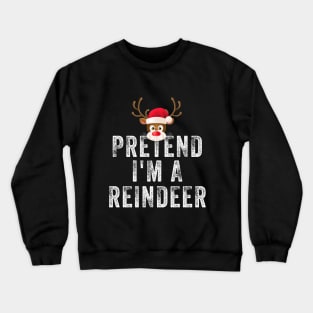 Pretend I'm A Reindeer Crewneck Sweatshirt